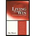 thumbnail image 1 of Pre-Owned Living to Win: The Five Enduring Principles of Success (Paperback) 0965820718 9780965820714, 1 of 1