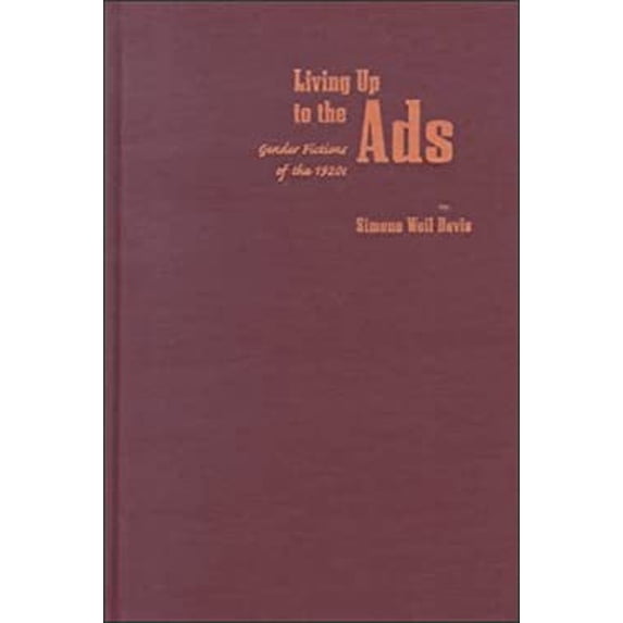 Pre-Owned Living up to the Ads : Gender Fictions of 1920s 9780822324119 /