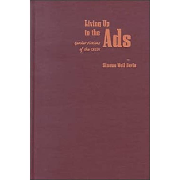 Pre-Owned Living up to the Ads : Gender Fictions of 1920s 9780822324119 /