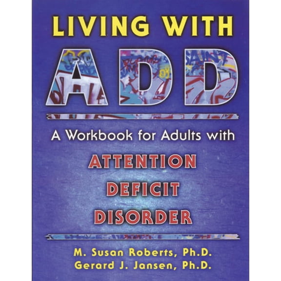 Living with ADD : A Workbook for Adults With Attention Deficit Disorder (Paperback)