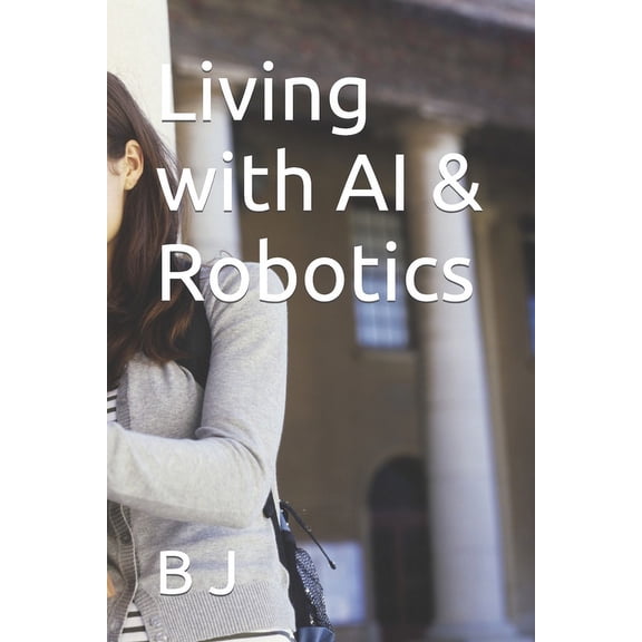Living with AI & Robotics, (Paperback)