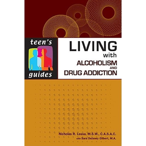 Pre-Owned Living with Alcoholism and Drug Addiction (Hardcover) by Nicholas R Lessa, Sara Dulaney Gilbert
