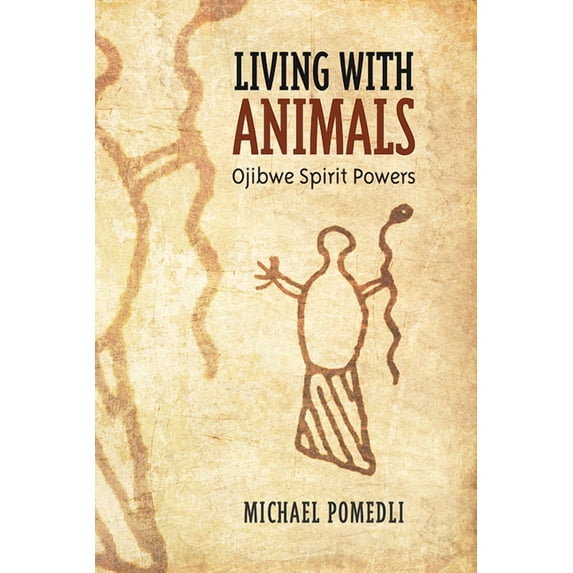 Living with Animals: Ojibwe Spirit Powers (Paperback)
