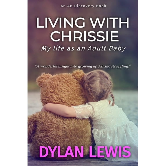 Living with Chrissie: My Life As An Adult Baby (Paperback)
