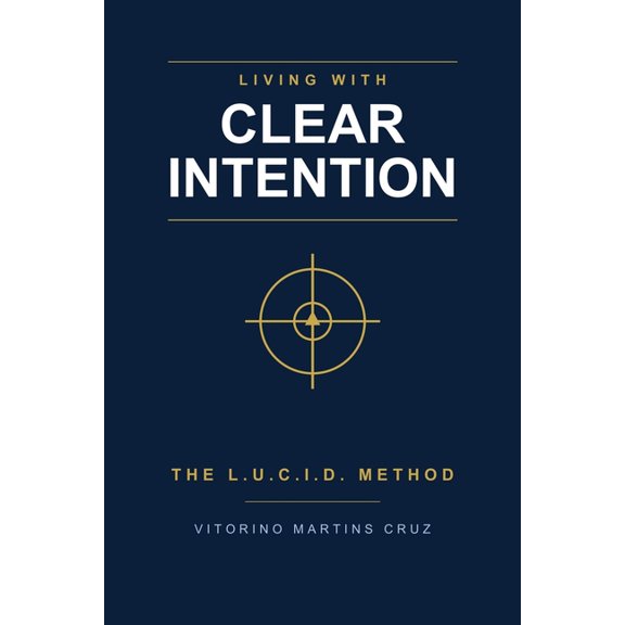 Living with Clear Intention: The LUCID Method, (Paperback)