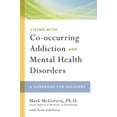 thumbnail image 1 of Pre-Owned Living with Co-Occurring Addiction and Mental Health Disorders: A Handbook for Recovery (Paperback) 1592857191 9781592857197, 1 of 1