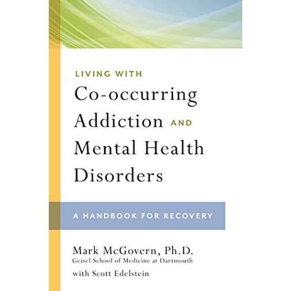 Pre-Owned Living with Co-Occurring Addiction and Mental Health Disorders: A Handbook for Recovery (Paperback) 1592857191 9781592857197