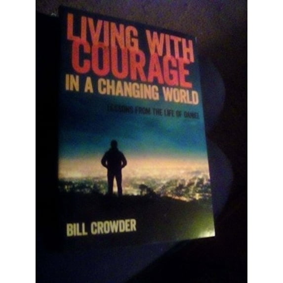 Pre-Owned Living with Courage: Lessons from the Life of Daniel (Paperback) 1572933003 9781572933002