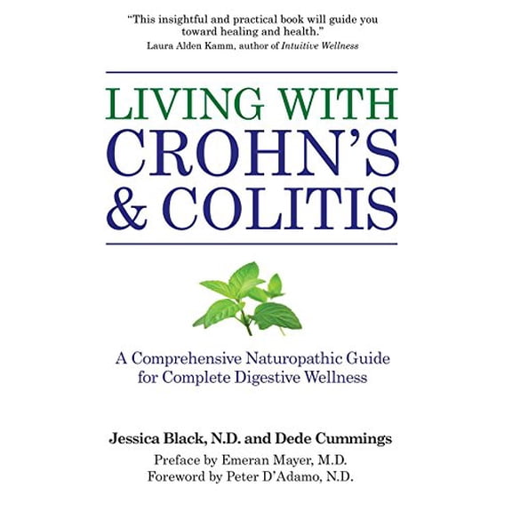 Pre-Owned Living with Crohn's & Colitis: A Comprehensive Naturopathic Guide for Complete Digestive Wellness (Paperback) 1578263417 9781578263417