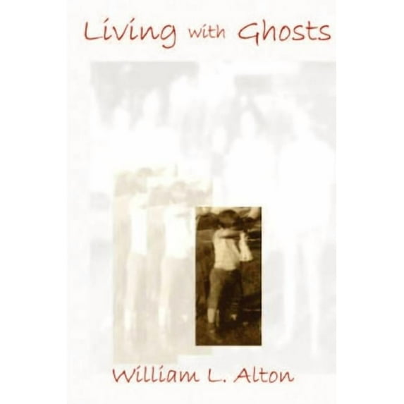 Living with Ghosts (Paperback) by William Alton