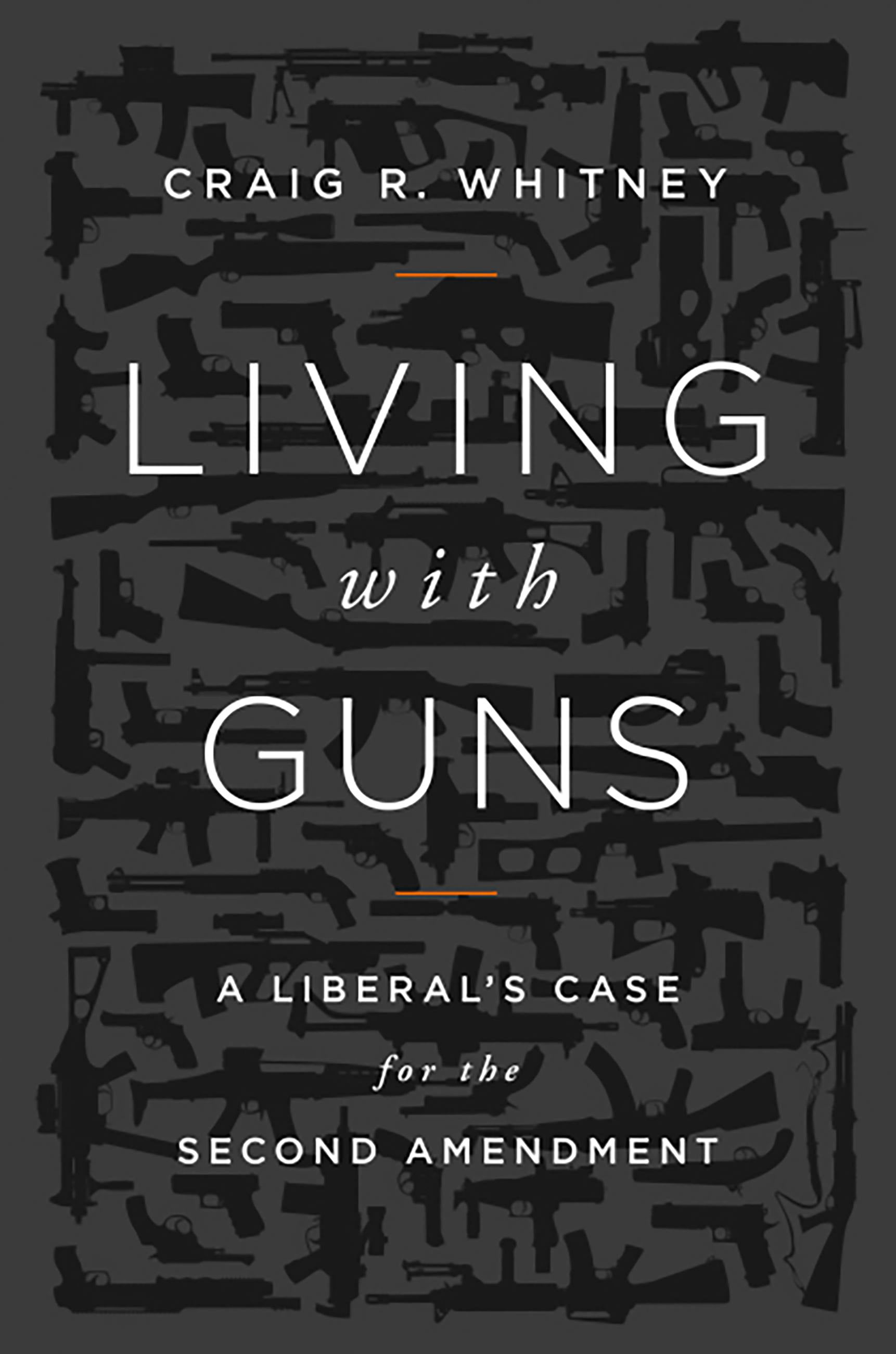 Living with Guns A Liberal's Case for the Second Amendment