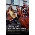 thumbnail image 1 of Living with Koryak Traditions, (Paperback), 1 of 1
