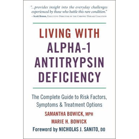 Pre-Owned Living with Alpha-1 Antitrypsin Deficiency (A1ad): Complete Guide to Risk Factors, Symptoms & Treatment Options (Paperback) 1578268095 9781578268092