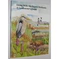 thumbnail image 1 of Pre-Owned Living with Michigan's Wetlands: A landowner's guide, 9781889313009, 1889313009, Paperback,, 1 of 1