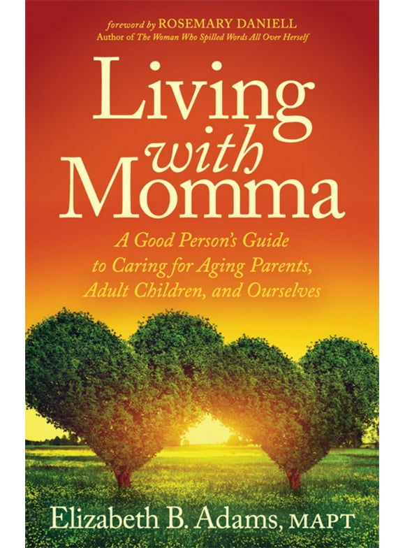 Pre-Owned Living with Momma: A Good Person's Guide to Caring for Aging Parents, Adult Children, and Ourselves (Paperback) 1642791474 9781642791471