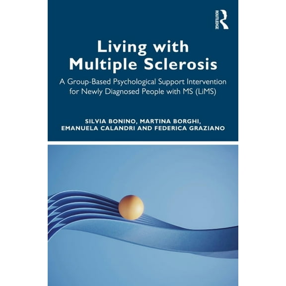 Living with Multiple Sclerosis: A Group-Based Psychological Support Intervention for Newly Diagnosed People with MS (Lim, (Paperback)