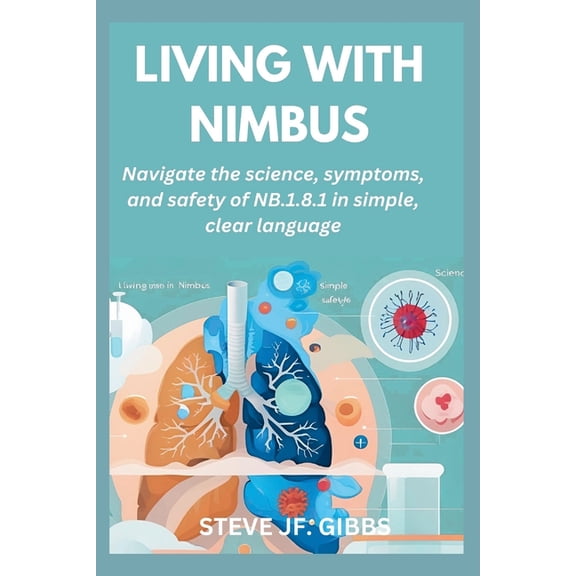 Living with Nimbus: Navigate the science, symptoms, and safety of NB.1.8.1 in simple, clear language., (Paperback)