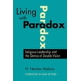 thumbnail image 1 of Living with Paradox: Religious Leadership and the Genius of Double Vision, (Paperback), 1 of 2