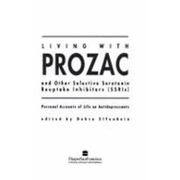 Pre-Owned Living With Prozac: And Other Seratonin-Reuptake Inhibitors: Personal Accounts of Life On Antidepressants