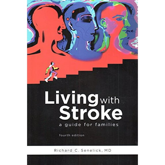 Living with Stroke: A Guide for Patients and Families (Paperback) by Richard C Senelick MD