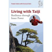 Living with Taiji Resilience Through Inner Power, Paperback