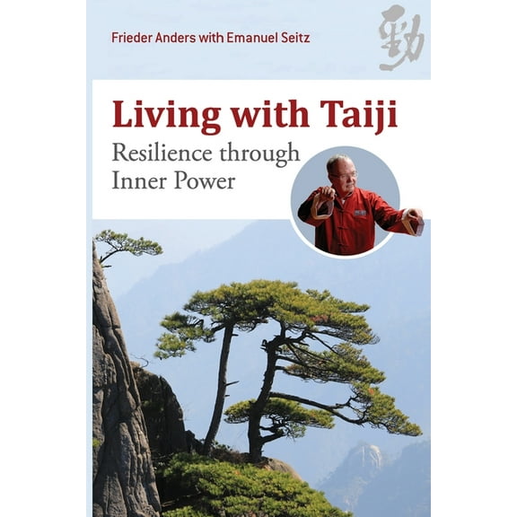 Living with Taiji: Resilience Through Inner Power, (Paperback)