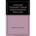 thumbnail image 1 of Pre-Owned Living with Tomorrow : A Factual Look at America's Resources 9780471094579, 1 of 1