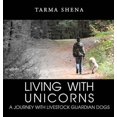 thumbnail image 1 of Pre-Owned Living with Unicorns: A Journey With Livestock Guardian Dogs (Hardcover) 1685374271 9781685374273, 1 of 1
