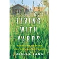 thumbnail image 1 of Living with Yards: Negotiating Nature and the Habits of Home, (Hardcover), 1 of 1