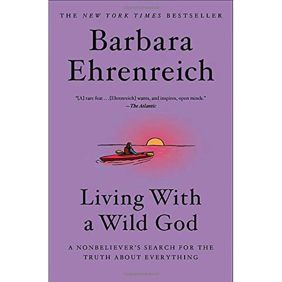Pre-Owned Living with a Wild God: A Nonbeliever's Search for the Truth about Everything (Paperback) 1538733692 9781538733691