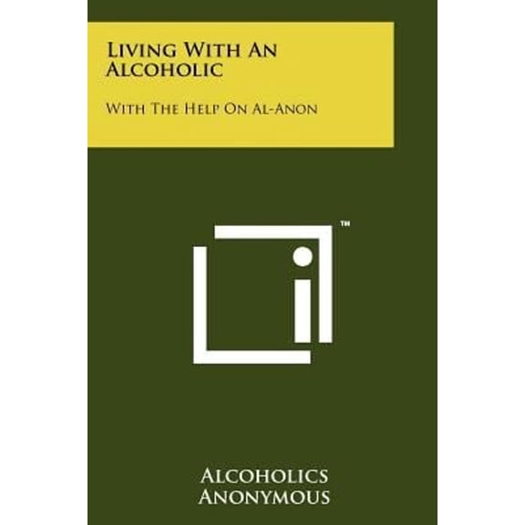 Pre-Owned Living with an Alcoholic: With the Help on Al-Anon (Paperback) 1258133938 9781258133931