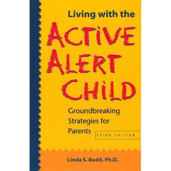 Living with the Active Alert Child: Groundbreaking Strategies for Parents, (Paperback)