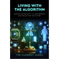thumbnail image 1 of Living with the Algorithm: Servant or Master?: AI Governance and Policy for the Future, (Paperback), 1 of 1