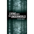thumbnail image 1 of Living with the Underworld, (Paperback), 1 of 1