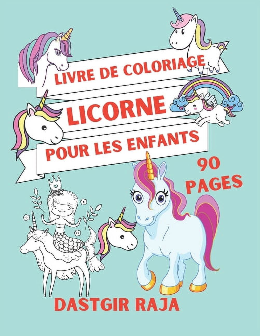Livre De Coloriage Licorne Pour Les Enfants: Cahier 90 Pages à Colorier - Grand Format - Livre de Coloriage Pour Les Enf, (Paperback)