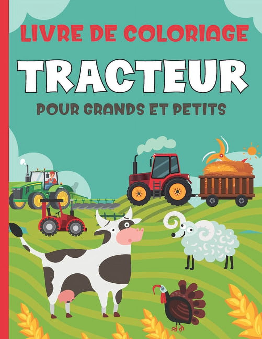 Livre De Coloriage Tracteur Pour Et Petits: Cahier De Dessins Engins De Chantier 50 Images De Tracteurs Ã Colorier IdÃ©e , (Paperback)