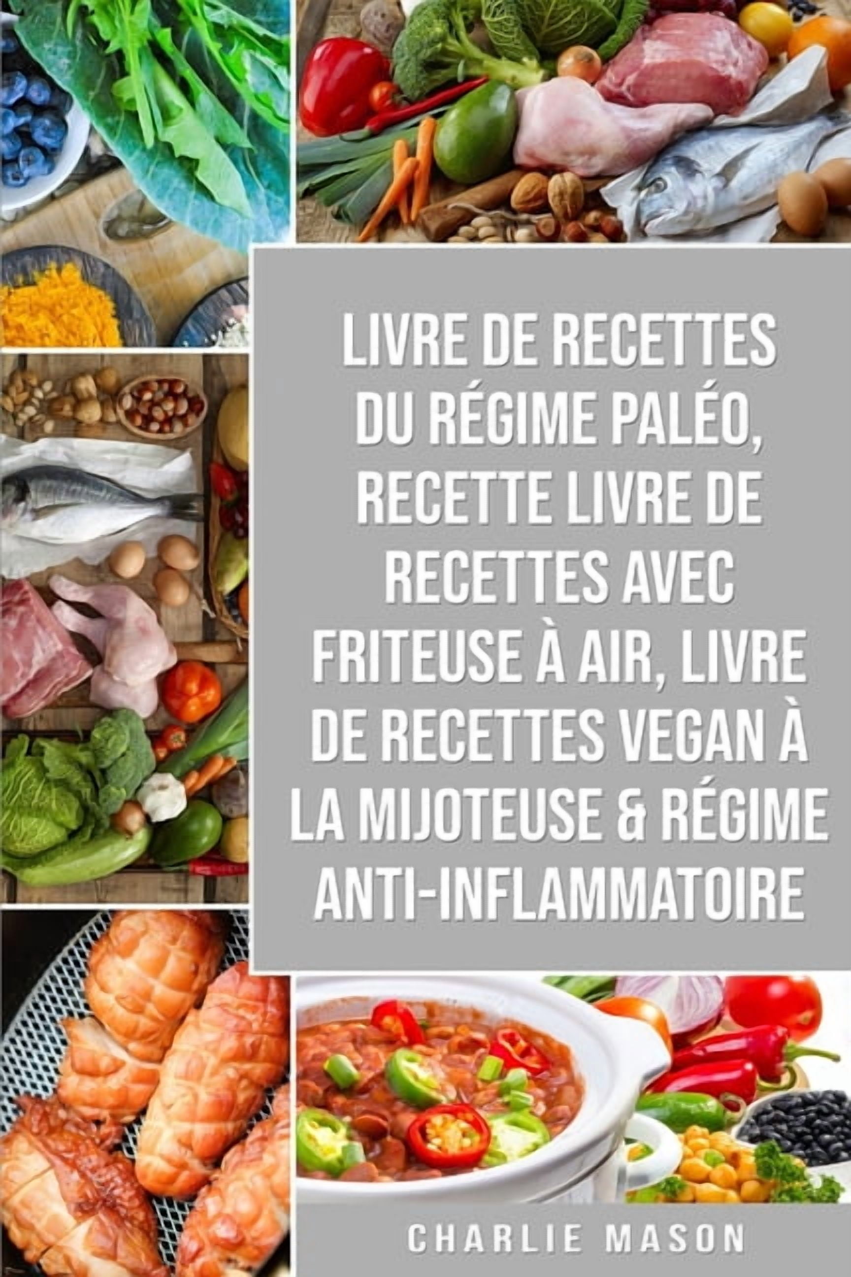 Livre De Recettes Du R�gime Pal�o, Recette livre de recettes Avec Friteuse � Air, Livre De Recettes Vegan � La Mijoteuse