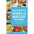 Livre De Recettes Vegan À La Mijoteuse En Français/ Slow Cooker Vegan Recipe Book In French