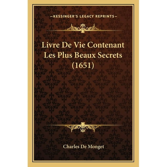 Livre De Vie Contenant Les Plus Beaux Secrets (1651) (Paperback)