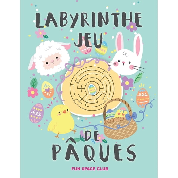Livre Labyrinthe Enfant Labyrinthe Jeu de Pques: Labyrinthe enfant 3 4 5 ans, Joyeuses Pques!, Book 1, (Paperback)