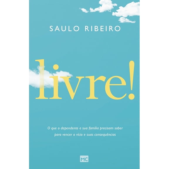 Livre!: O que o dependente e sua famlia precisam saber para vencer o vcio e suas consequncias (Paperback)
