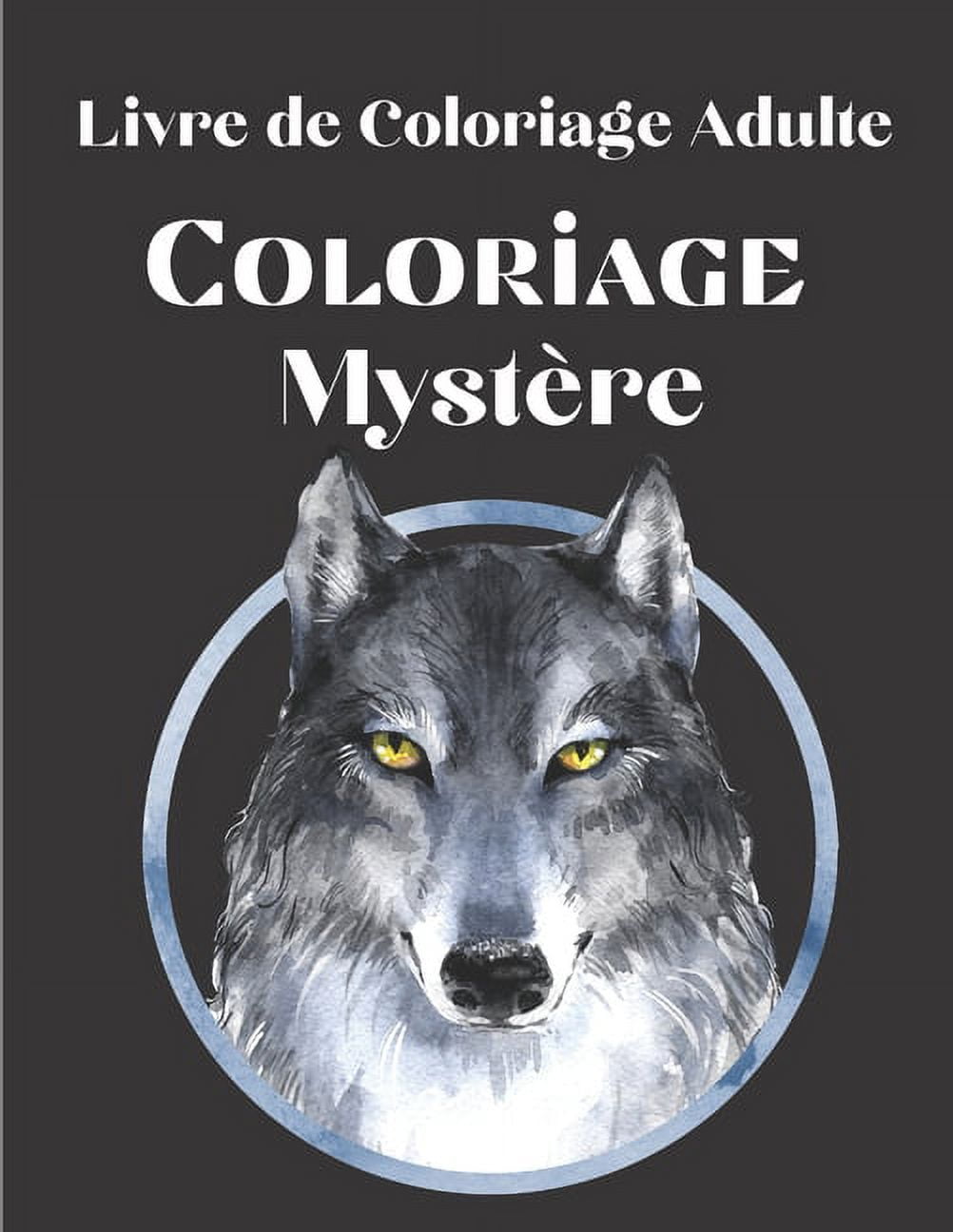Livre de Coloriage Adulte - Coloriage Mystère: 50 Coloriages