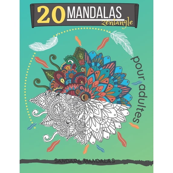 Livre de Coloriage Dessiné Par l'Artiste - Antistress, Soulage Les Douleurs, Détente Garantie: 20 mandalas zentangle pour adultes : Sandara Mandalas (Series #4) (Paperback)