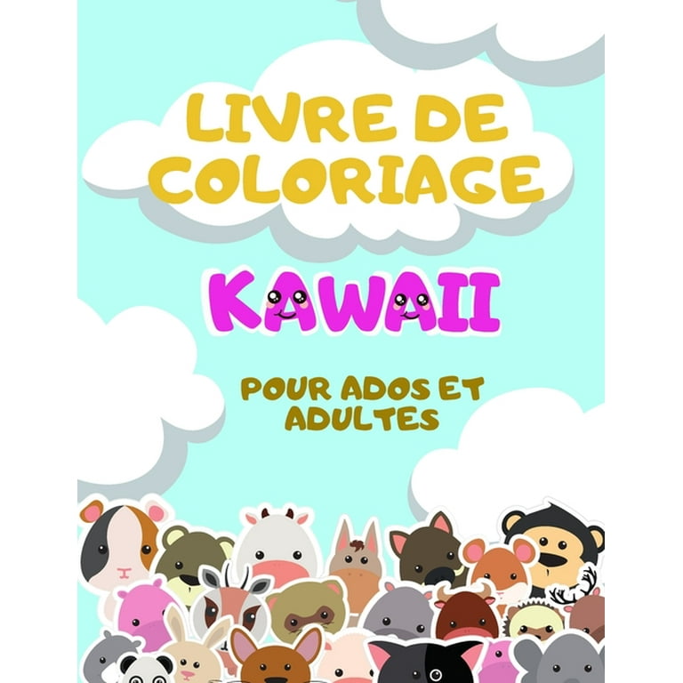 Livre de Coloriage Kawaii pour Ados et Adultes: Dessins Kawaii à