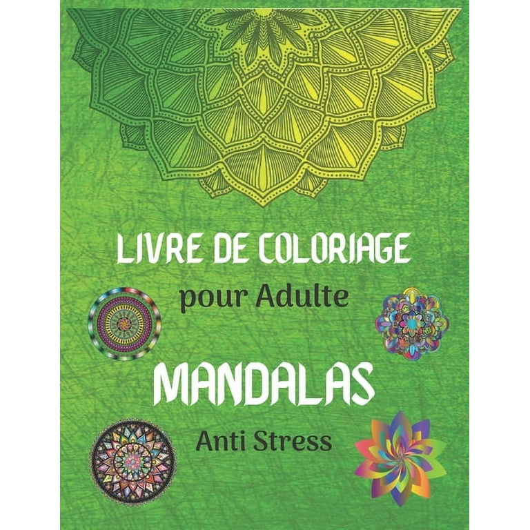 Livre de Coloriage pour Adulte Mandalas Anti Stress: Livre de coloriage  pour adultes, anti-stress avec un beau mandala - grand format 8,5 x 11  pouces . (Paperback) 