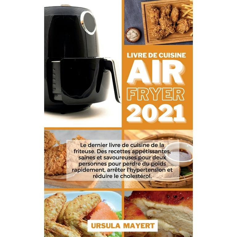 Livre de Cuisine Air Fryer 2021: Le dernier livre de cuisine de la
