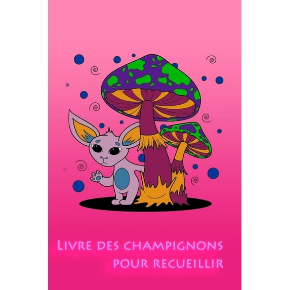Livre de champignons à collectionner: Collecte et documentation des champignons, (Paperback)