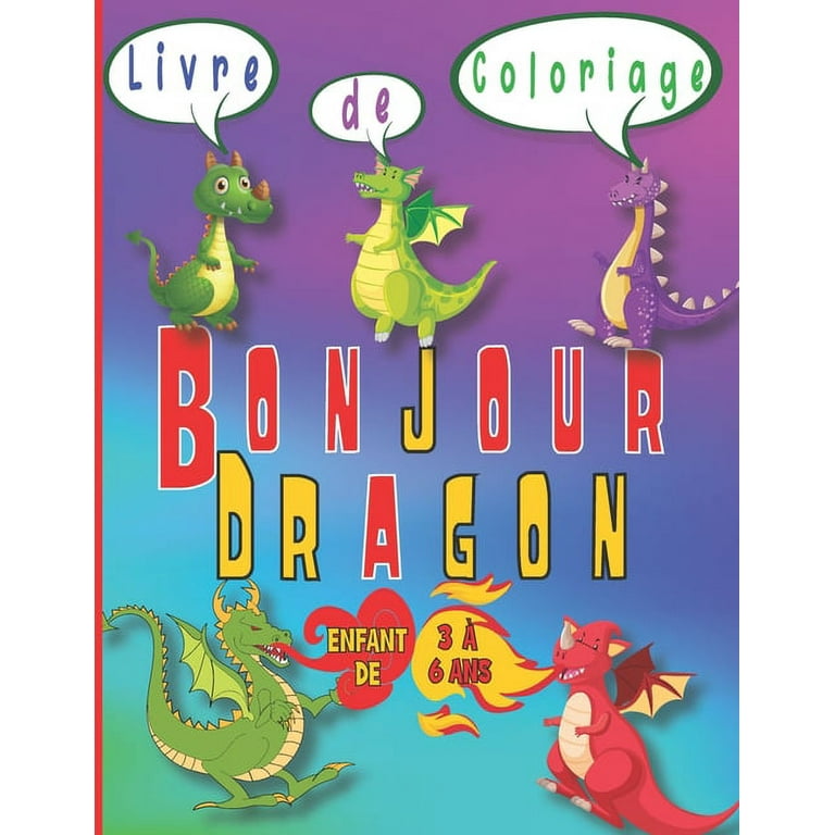 Livre de coloriage - Bonjour Dragon - Enfant de 3 à 6 ans