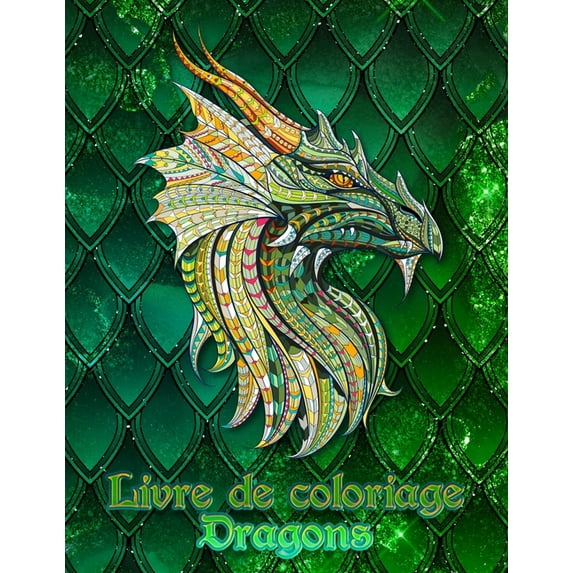 Livre de coloriage Dragons: 31 dragons attendent d'être peints par VOUS ! Laissez libre cours à votre imagination et tra, (Paperback)