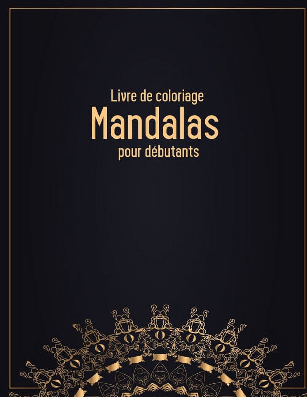 Livre De Coloriage Mandalas Pour D Butants: Des Motifs De Mandalas ...